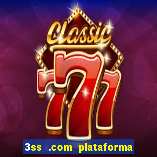 3ss .com plataforma de jogos